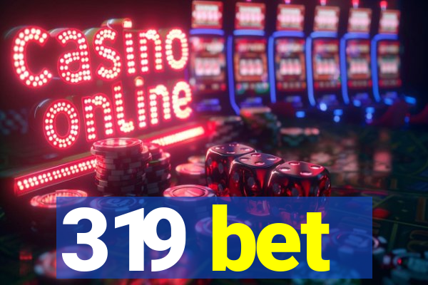 319 bet